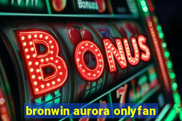 bronwin aurora onlyfan